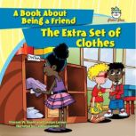 The Extra Set of Clothes A Book About Being a Friend, Vincent W. Goett
