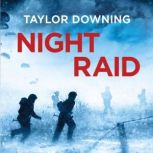 Night Raid The True Story of the First Victorious British Para Raid of WWII