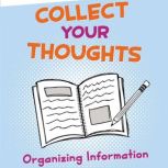 Collect Your Thoughts Organizing Information, Jennifer Fandel