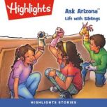 Ask Arizona: Life with Siblings, Highlights For Children