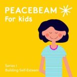 Peacebeam for Kids Building Self-Esteem, Karis Lacroix