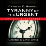 Tyranny of the Urgent, Charles E. Hummel