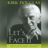Let's Face It 90 Years of Living, Loving and Learning, Kirk Douglas