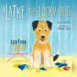 Latke, the Lucky Dog, Ellen Fischer