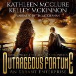 Outrageous Fortune An Errant Enterprise, Kathleen McClure, Kelley McKinnon