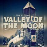 Valley of the Moon, Ryan W. Bradley