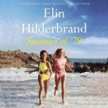 Summer of '79 A Summer of '69 Story, Elin Hilderbrand