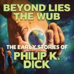 Beyond Lies the Wub, Philip K. Dick