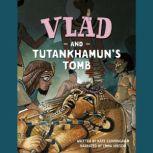 Vlad and Tutankhamun's Tomb, Kate Cunningham