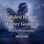 Guided By The Winter Goddess Winter Meditations, Niina Niskanen