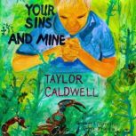Your Sins And Mine, Taylor Caldwell