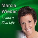 Living a Rich Life, Marcia Wieder