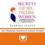 Summary of Secrets of Six-Figure Women by Barbara Stanny, Best Self Audio