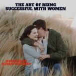 The art of being successful with women Learn to be attractive, Iliyan Topchiev