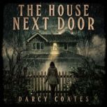 The House Next Door A Ghost Story, Darcy Coates
