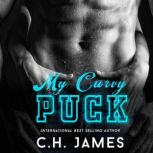 My Curvy Puck - A Best Friend's Brother, Curvy BBW Girl Romance, C.H. James