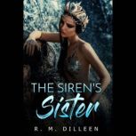 The Siren's Sister, R. M. Dilleen