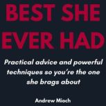 Best She Ever Had, Andrew Mioch