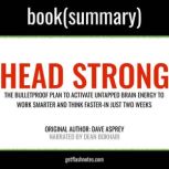 Head Strong by Dave Asprey - Book Summary The Bulletproof Plan to Activate Untapped Brain Energy to Work Smarter and Think Faster-in Just Two Weeks, FlashBooks