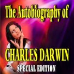 The Autobiography of Charles Darwin (Special Edition), Charles Darwin