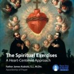 The Spiritual Exercises A Heart-Centered Approach