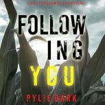 Following You (A Hailey Rock FBI Suspense ThrillerBook 6) Digitally narrated using a synthesized voice, Rylie Dark