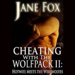 Cheating with the Wolfpack II Hotwife Meets the Werewolves, Jane Fox