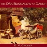 The Dak Bungalow at Dakor, B. M. Croker