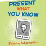 Present What You Know Sharing Information, Christopher Forest