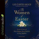 The Women of Easter Encounter the Savior with Mary of Bethany, Mary of Nazareth, and Mary Magdalene