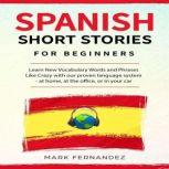 Spanish short stories for beginners Learn New Vocabulary Words and Phrases Like Crazy with our proven language system - at home, at the office, or in your car