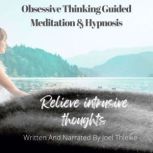 Obsessive Thinking Guided Meditation & Hypnosis, Joel Thielke
