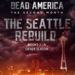 Dead America:  Seattle Rebuild Books 1 - 6, Derek Slaton