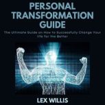 Personal Transformation Guide, Lex Willis