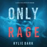 Only Rage 
, Rylie Dark