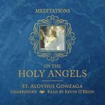 Meditations on the Holy Angels, St. Aloysius Gonzaga