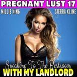 Sneaking To The Restroom With My Landlord : Pregnant Lust 17  (Pregnancy Erotica BDSM Erotica Breeding Erotica), Millie King