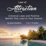 Law of Attraction Universal Laws and Positive Beliefs That Lead to Your Dreams, Jenny Hashkins