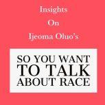 Insights on Ijeoma Oluo's So You Want to Talk About Race, Swift Reads