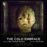 The Cold Embrace A Victorian Horror Story, Mary Elizabeth Braddon