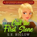 Cast the First Stone (A Christian Amateur Sleuth Mystery), S.E. Biglow