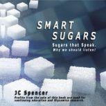 Smart Sugars, JC Spencer