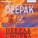 Ask Deepak About Love & Relationships, Deepak Chopra