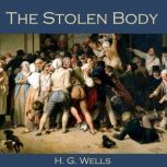 The Stolen Body, H. G. Wells