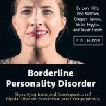 Borderline Personality Disorder Signs, Symptoms, and Consequences of Bipolar Disorder, Narcissism, and Codependency