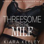 Threesome with the MILF Older Woman Younger Men, Kiara Keeley