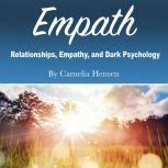 Empath Relationships, Empathy, and Dark Psychology, Camelia Hensen