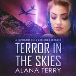 Terror in the Skies, Alana Terry