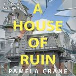 A House of Ruin The Story Behind the Execution Estate, Pamela Crane