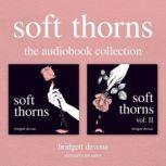 Soft Thorns: The Audiobook Collection, Bridgett Devoue